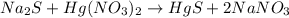 Na_2S+Hg(NO_3)_2\rightarrow HgS+2NaNO_3