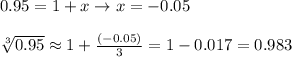 0.95=1+x\rightarrow x=-0.05\\\\\sqrt[3]{0.95} \approx 1+\frac{(-0.05)}{3} =1-0.017=0.983