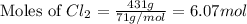 \text{Moles of }Cl_2=\frac{431g}{71g/mol}=6.07mol