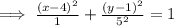 \implies \frac{(x-4)^2}{1}+\frac{(y-1)^2}{5^2}=1