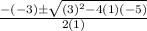 \frac{-(-3) \pm \sqrt{(3)^{2} - 4(1)(-5)}}{2(1)}