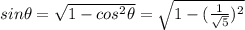 sin \theta =\sqrt{1-cos^2\theta}=\sqrt{1-(\frac{1}{\sqrt5})^2}