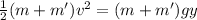 \frac{1}{2}(m+m')v^2=(m+m')gy