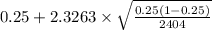 0.25+2.3263 \times {\sqrt{\frac{0.25(1-0.25)}{2404} } }