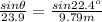 \frac{sin \theta}{23.9}=\frac{sin 22.4^{o}}{9.79m}