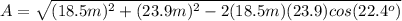 A=\sqrt{(18.5m)^{2}+(23.9m)^{2}-2(18.5m)(23.9)cos(22.4^{o})}