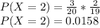 P(X=2) = \frac{3}{20} *\frac{2}{19}\\P(X=2) = 0.0158