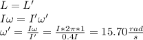 L=L'\\I\omega =I'\omega'\\\omega'=\frac{I\omega}{I'}=\frac{I*2\pi *1}{0.4I}=15.70\frac{rad}{s}