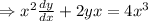 \Rightarrow x^2 \frac{dy}{dx}+2yx=4x^3