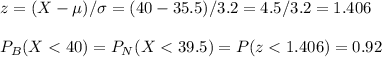 z=(X-\mu)/\sigma=(40-35.5)/3.2=4.5/3.2=1.406\\\\P_B(X