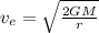 v_{e} = \sqrt{\frac{2GM}{r}}