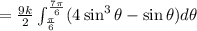 =\frac{9k}{2}\int_{\frac{\pi}{6}}^{\frac{7\pi}{6}}(4\sin^3\theta-\sin\theta)d\theta