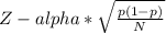 Z-alpha*\sqrt{\frac{p(1-p)}{N} }