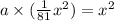 a\times (\frac{1}{81}x^2)=x^2
