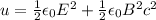 u=\frac{1}{2}\epsilon_0 E^2+\frac{1}{2}\epsilon_0 B^2c^2