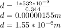 d = \frac{1* 532*10^{-9} }{0.344 }\\d = 0.00000155 m\\d = 1.55 * 10^{-6} m