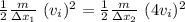 \frac{1}{2}\frac{m}{\Delta x_{1}}\ (v_{i})^{2}=\frac{1}{2}\frac{m}{\Delta x_{2}}\ (4v_{i})^{2}