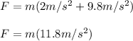 F= m(2m/s^{2}+9.8m/s^{2})\\\\F=m(11.8m/s^{2})