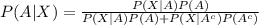 P(A|X)=\frac{P(X|A)P(A)}{P(X|A)P(A)+P(X|A^{c})P(A^{c})}