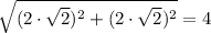 \sqrt{{(2 \cdot \sqrt{2})^2 + (2 \cdot \sqrt{2})^2}} = 4