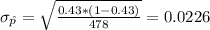 \sigma_{\hat p} =\sqrt{\frac{0.43*(1-0.43)}{478}}= 0.0226