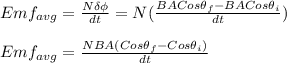 Emf_{avg} = \frac{N \delta \phi}{dt} = N(\frac{BACos \theta {_f}-BACos \theta {_i}}{dt} )\\\\Emf_{avg} = \frac{NBA(Cos \theta {_f}-Cos \theta {_i})}{dt}