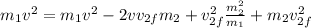 m_1v^2 = m_1v^2 - 2vv_{2f}m_2 + v_{2f}^2\frac{m_2^2}{m_1} + m_2v_{2f}^2