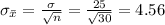 \sigma_{\bar x}=\frac{\sigma}{\sqrt{n}}=\frac{25}{\sqrt{30}}=4.56