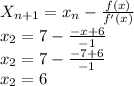 X_{n+1}= x_{n}-\frac{f(x)}{f'(x)} \\x_{2}=7-\frac{-x+6}{-1}\\ x_{2}=7-\frac{-7+6}{-1}\\x_{2}=6\\