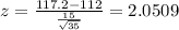z = \frac{117.2-112}{\frac{15}{\sqrt{35}}} = 2.0509