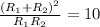 \frac{(R_1 + R_2)^2}{R_1 R_2} = 10