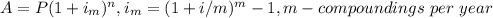 A=P(1+i_m)^n, i_m=(1+i/m)^m-1, m-compoundings \ per \ year