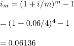 i_m=(1+i/m)^m-1\\\\=(1+0.06/4)^4-1\\\\=0.06136