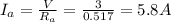 I_{a} =\frac{V}{R_{a} } =\frac{3}{0.517} =5.8A