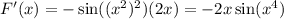 F'(x)=-\sin((x^2)^2)(2x)=-2x\sin(x^4)