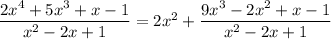 \dfrac{2x^4+5x^3+x-1}{x^2-2x+1}=2x^2+\dfrac{9x^3-2x^2+x-1}{x^2-2x+1}