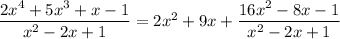 \dfrac{2x^4+5x^3+x-1}{x^2-2x+1}=2x^2+9x+\dfrac{16x^2-8x-1}{x^2-2x+1}