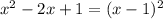 x^2-2x+1=(x-1)^2