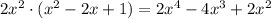 2x^2\cdot(x^2-2x+1)=2x^4-4x^3+2x^2