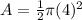 A=\frac{1}{2}\pi  (4)^{2}