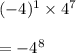 (-4)^1\times 4^7\\\\=-4^8