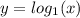 y =  log_{1}(x)