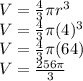 V=\frac{4}{3} \pi r^3\\V=\frac{4}{3} \pi (4)^3\\V=\frac{4}{3}\pi(64)\\V=\frac{256\pi}{3}