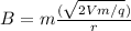 B =m \frac{(\sqrt{ 2Vm/q})}{r}