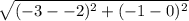 \sqrt{(-3 - -2)^{2}+ (-1 - 0)^{2}  }