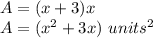 A=(x+3)x\\A=(x^2+3x)\ units^2