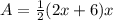 A=\frac{1}{2}(2x+6)x