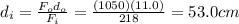 d_i = \frac{F_o d_o}{F_i}=\frac{(1050)(11.0)}{218}=53.0 cm