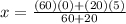 x = \frac{(60)(0)+ (20) (5)}{60+ 20}