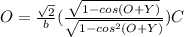 O=\frac{\sqrt{2} }{b} (\frac{\sqrt{1-cos(O+Y)} }{\sqrt{1-cos^{2}(O+Y) } } )C